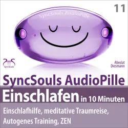 Cover - Torsten Abrolat - Einschlafen in 10 Minuten: Einschlafhilfe, meditative Traumreise, Autogenes Training, ZEN - (SyncSouls AudioPille) - Schlaf Hörbuch - Besser Schlafen