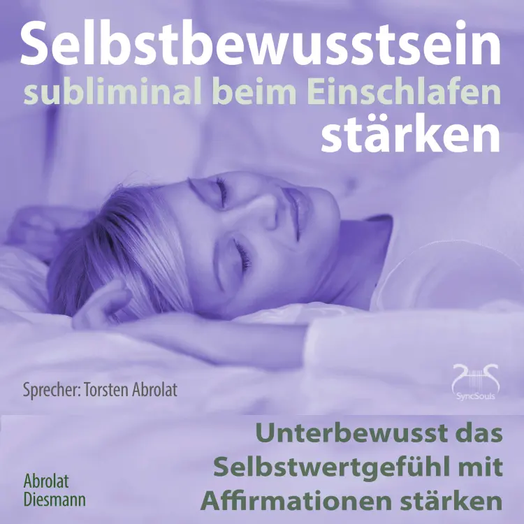 Cover von Torsten Abrolat - Selbstbewusstsein subliminal stärken beim Einschlafen - Unterbewusst das Selbstwertgefühl mit Affirmationen stärken