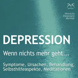 Cover - Susanne Hinrichs - Depression: "Wenn nichts mehr geht..." - Symptome, Ursachen, Behandlung, Selbsthilfeaspekte, Meditationen - Ein Ratgeber mit heilungsfördernden Übungen aus Imagination und Meditati ...