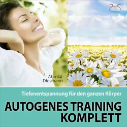 Cover - Torsten Abrolat - Autogenes Training Komplett - Tiefenentspannung für den ganzen Körper - wohltuende Entspannungsübung mit 432 Hz Entspannungsmusik