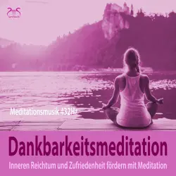 Cover - Torsten Abrolat - Dankbarkeitsmeditation: Inneren Reichtum und Zufriedenheit fördern mit Meditation, 432Hz Meditationsmusik - inneren Reichtum und Zufriedenheit fördern