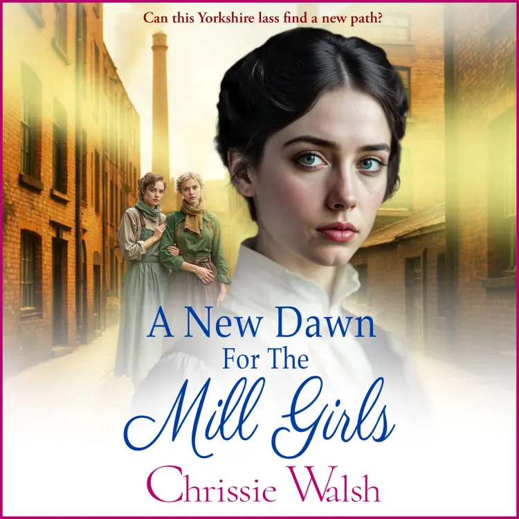 Cover von Chrissie Walsh - A New Dawn for the Mill Girls - The Lockwood Inheritance, Book 1