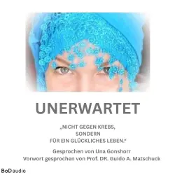 Cover - Una Gonschorr - Unerwartet - Nicht gegen den Krebs, sondern für ein glückliches Leben