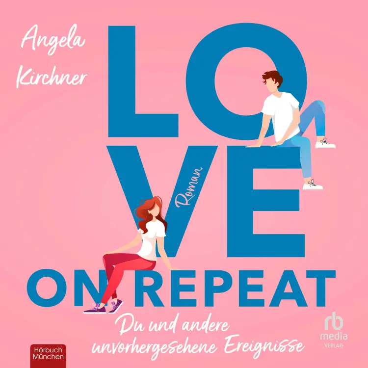 Cover von Angela Kirchner - Love On Repeat - Du und andere unvorhergesehene Ereignisse