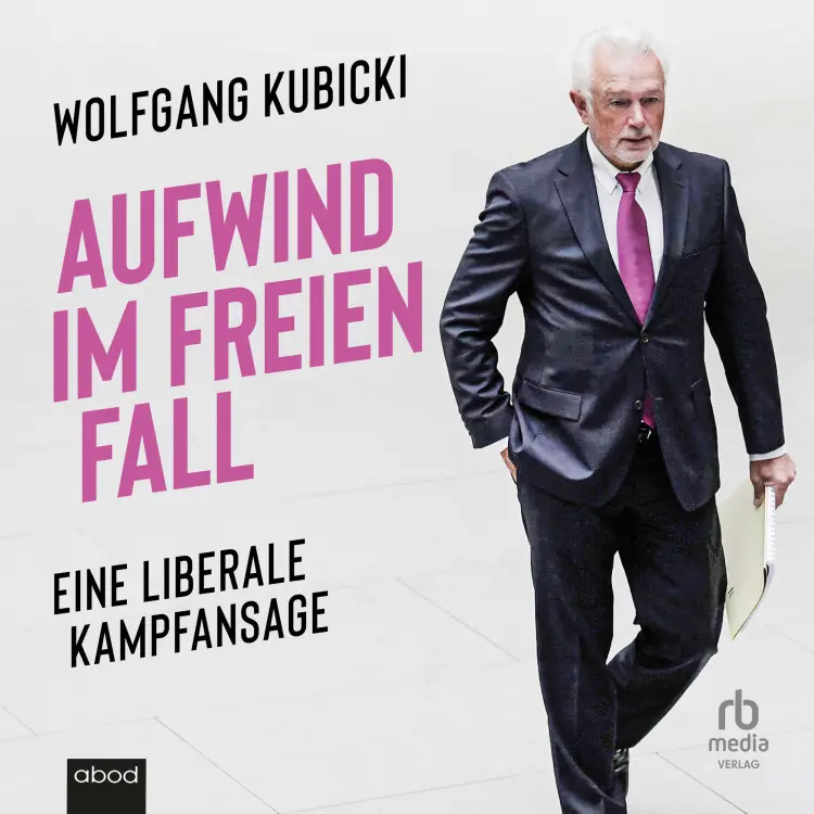 Cover von Wolfgang Kubicki - Aufwind im freien Fall - Eine liberale Kampfansage