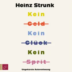 Cover - Heinz Strunk - Kein Geld Kein Glück Kein Sprit
