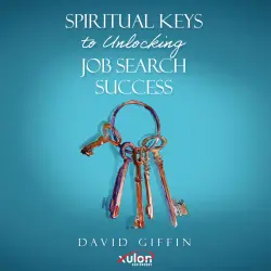 Cover - David Giffin - Spiritual Keys to Unlocking Job Search Success