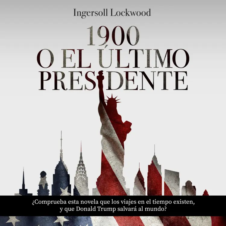 Cover von Ingersoll Lockwood - 1900 o El último presidente