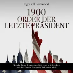 Cover - Ingersoll Lockwood - 1900 oder Der letzte Präsident