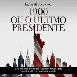 Cover - Ingersoll Lockwood - 1900 ou O Último presidente