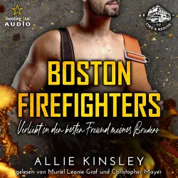 Cover - Allie Kinsley - Boston Firefighters - A Fire&Ice Spin-off - Band 4 - Verliebt in den besten Freund meines Bruders