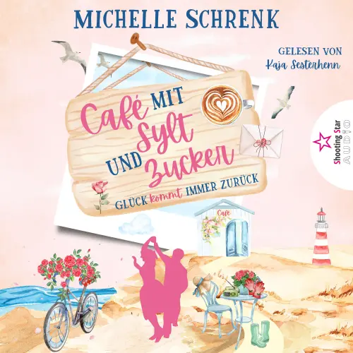Cover von Michelle Schrenk - Café mit Sylt und Zucker - Band 9 - Glück kommt immer zurück
