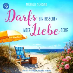 Cover - Michelle Schrenk - Darfs ein bisschen Meer Liebe sein? | Ein Ostsee Romance Hörbuch