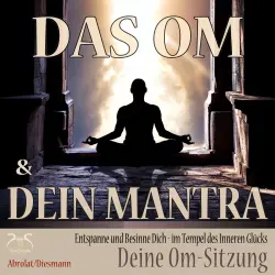 Cover - Torsten Abrolat - Das Om und Dein Mantra - Entspanne und Besinne Dich - im Tempel des inneren Glücks - mit Deiner Om-Sitzung - Entspannung und Ruhe im Alltag