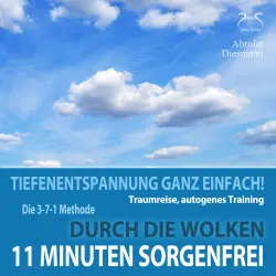 Cover - Torsten Abrolat - 11 Minuten Sorgenfrei - Tiefenentspannung ganz einfach! Durch die Wolken - Traumreise, Autogenes Training - mit der 3-7-1 Methode und Entspannungsmusik in 432 Hz