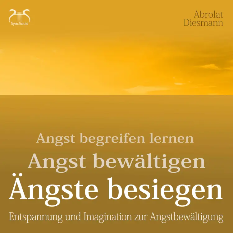 Cover von Torsten Abrolat - Ängste Besiegen: Angst begreifen lernen - Angst bewältigen - Angst besiegen - mentale Übungen und Imagination zur Angstbewältigung - mit 432Hz Entspannungsmusik - Angst loswerden