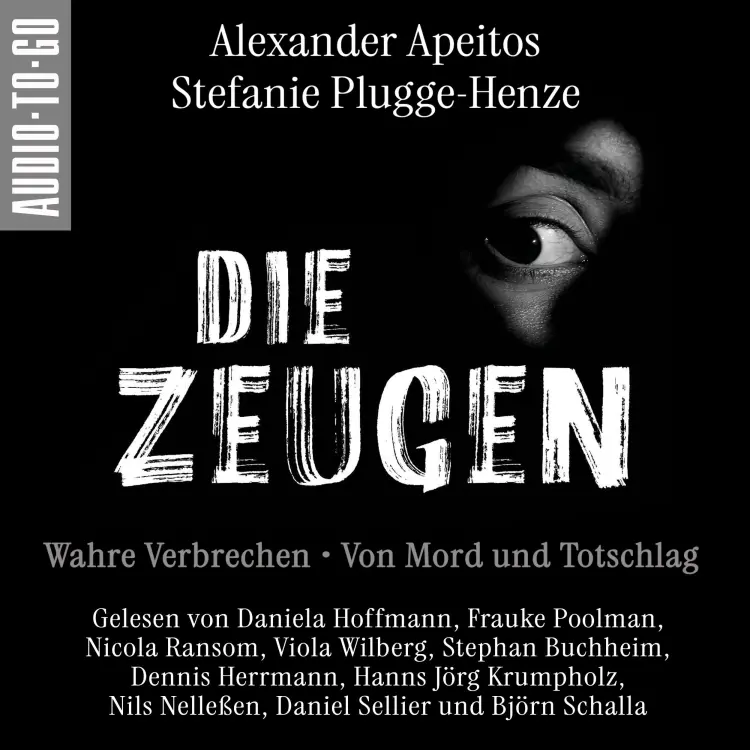 Cover von Alexander Apeitos - Die Zeugen. Wahre Verbrechen. - Von Mord und Totschlag.