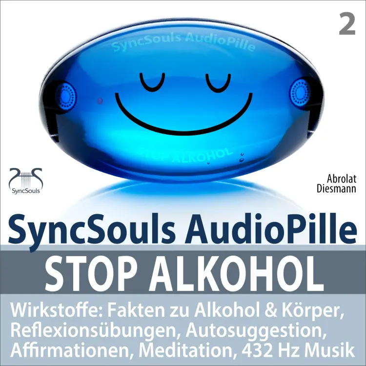 Cover von Torsten Abrolat - Stop Alkohol - SyncSouls AudioPille - Wirkstoffe: Fakten zu Alkohol & Körper, Reflexionsübungen, Autosuggestion, Affirmationen, Meditation, 432 Hz Musik - Mentale Übungen für den t ...