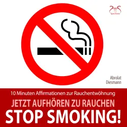 Cover - Torsten Abrolat - Stop Smoking! Jetzt aufhören zu rauchen - 10 Minuten Affirmationen zur Rauchentwöhnung - mit spezieller Entspannungsmusik 432 Hz