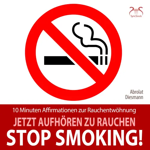 Cover von Torsten Abrolat - Stop Smoking! Jetzt aufhören zu rauchen - 10 Minuten Affirmationen zur Rauchentwöhnung - mit spezieller Entspannungsmusik 432 Hz