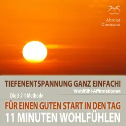 Cover - Torsten Abrolat - 11 Minuten Wohlfühl-Affirmationen - Für einen Guten Start in den Tag - Tiefenentspannung ganz einfach - Mentale Stärkung am Morgen
