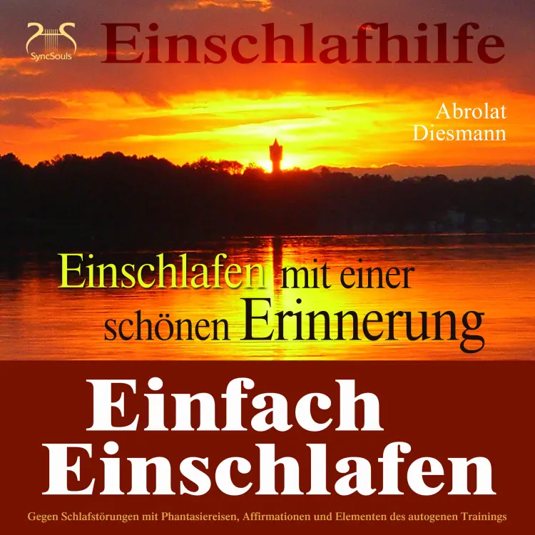 Cover von Torsten Abrolat - Einfach Einschlafen mit einer schönen Erinnerung - Hilfe gegen Schlafstörungen - Mit Phantasiereise, Affirmationen und Elementen des autogenen Trainings in einen tiefen Schlaf