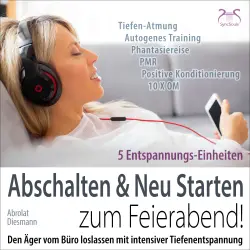 Cover - Torsten Abrolat - Feierabend Entspannung: Den Ärger vom Büro loslassen mit intensiver Tiefenentspannung - Abschalten & Neu Starten zum Feierabend!