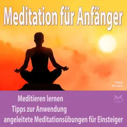Cover - Torsten Abrolat - Meditation für Anfänger: Meditieren lernen - Tipps zur Anwendung, angeleitete Meditationsübungen für Einsteiger