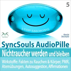 Cover - Torsten Abrolat - Nichtraucher werden und bleiben - SyncSouls AudioPille - Wirkstoffe: Fakten, Atemübungen, Autosuggestion, Affirmationen, PMR, subliminale Musik - mit Tiefenentspannung zum Nichtrau ...