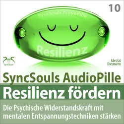 Cover - Torsten Abrolat - Resilienz fördern - Die psychische Widerstandskraft mit mentalen Entspannungstechniken stärken (SyncSouls AudioPille)