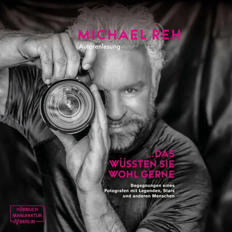 Cover von Michael Reh - Das wüssten Sie wohl gerne! - Begegnungen eines Fotografen mit Legenden, Stars und anderen Menschen