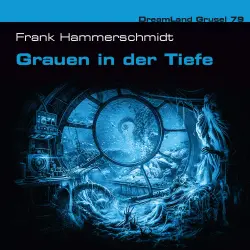 Cover - Dreamland Grusel - Folge 79 - Grauen in der Tiefe