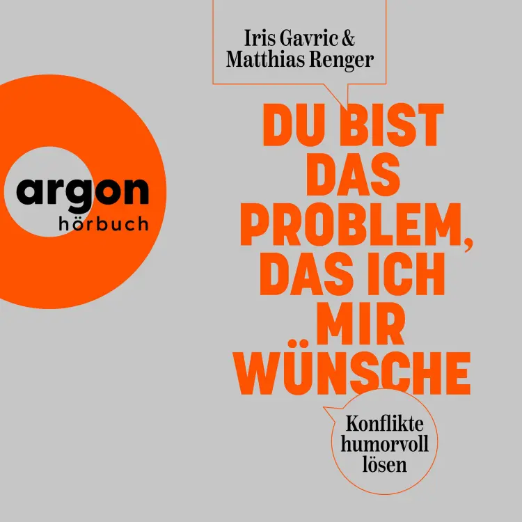 Cover von Iris Gavric - Du bist das Problem, das ich mir wünsche - Konflikte humorvoll lösen