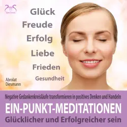 Cover - Torsten Abrolat - Ein-Punkt-Meditationen: Negative Gedankenkreisläufe transformieren in positives Denken und Handeln - einfach anzuwendende Tiefenentspannung: glücklicher und erfolgreicher sein