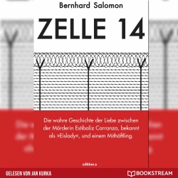 Cover - Bernhard Salomon - Zelle 14 - Die wahre Geschichte der Liebe zwischen der Mörderin Estibaliz Carranza, bekannt als Eislady, und einem Mithäftling