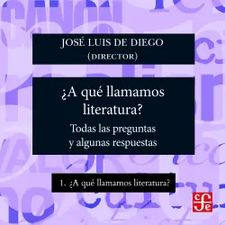 Cover - José Luis De Diego - ¿Para qué sirve la literatura? - Todas las preguntas y algunas respuestas - Parte 1 - ¿A qué llamamos literatura?