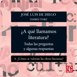 Cover - José Luis De Diego - ¿Para qué sirve la literatura? - Todas las preguntas y algunas respuestas - Parte 4 - ¿Cómo se valoran las obras literarias?