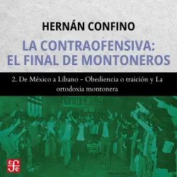 Cover - Hernán Confino - La contraofensiva - El final de montoneros - Parte 2 - De México a Líbano, Obediencia o traición y La ortodoxia montonera