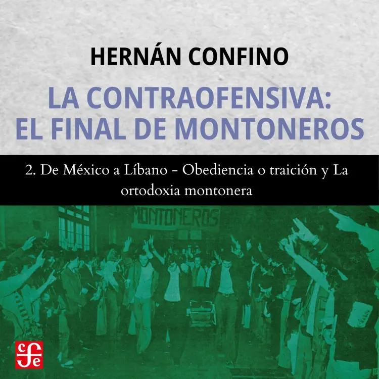 Cover von Hernán Confino - La contraofensiva - El final de montoneros - Parte 2 - De México a Líbano, Obediencia o traición y La ortodoxia montonera