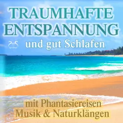 Cover - Torsten Abrolat - Traumhafte Entspannung und gut Schlafen mit Phantasiereisen, Musik & Naturklängen - Phantasiereisen an einzigartige Orte der Entspannung auf dieser Welt