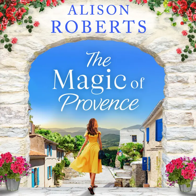 Cover von Alison Roberts - The Magic of Provence - A Year in France, Book 3