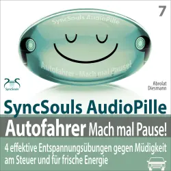 Cover - Torsten Abrolat - Autofahrer, Mach mal Pause! 4 effektive Entspannungsübungen gegen Müdigkeit am Steuer & für frische Energie (SyncSouls Audiopille) - Progressive Muskelentspannung, Atem- & Augenent ...