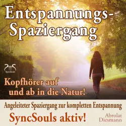 Cover - Torsten Abrolat - Entspannungsspaziergang: Angeleiteter Spaziergang zur kompletten Entspannung - SyncSouls aktiv - Kopfhörer auf und ab in die Natur