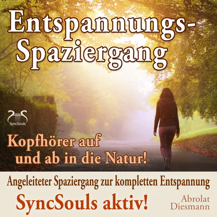 Cover von Torsten Abrolat - Entspannungsspaziergang: Angeleiteter Spaziergang zur kompletten Entspannung - SyncSouls aktiv - Kopfhörer auf und ab in die Natur