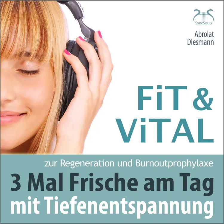 Cover von Torsten Abrolat - Fit und Vital mit Tiefenentspannung zur Regeneration und Burnout Prophylaxe - 3 mal Frische für den Tag - Drei Entspannungseinheiten mit Musik in 432 Hz
