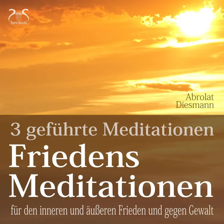 Cover von Torsten Abrolat - Friedensmeditationen - 3 Meditationen für den inneren und äußeren Frieden und gegen Gewalt - mit 432 HZ Meditationsmusik