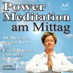 Cover - Torsten Abrolat - Power Meditation am Mittag - 10 Minuten freier Kopf - Entspannung und neue Energie - mit spezieller Entspannungsmusik 432 Hz