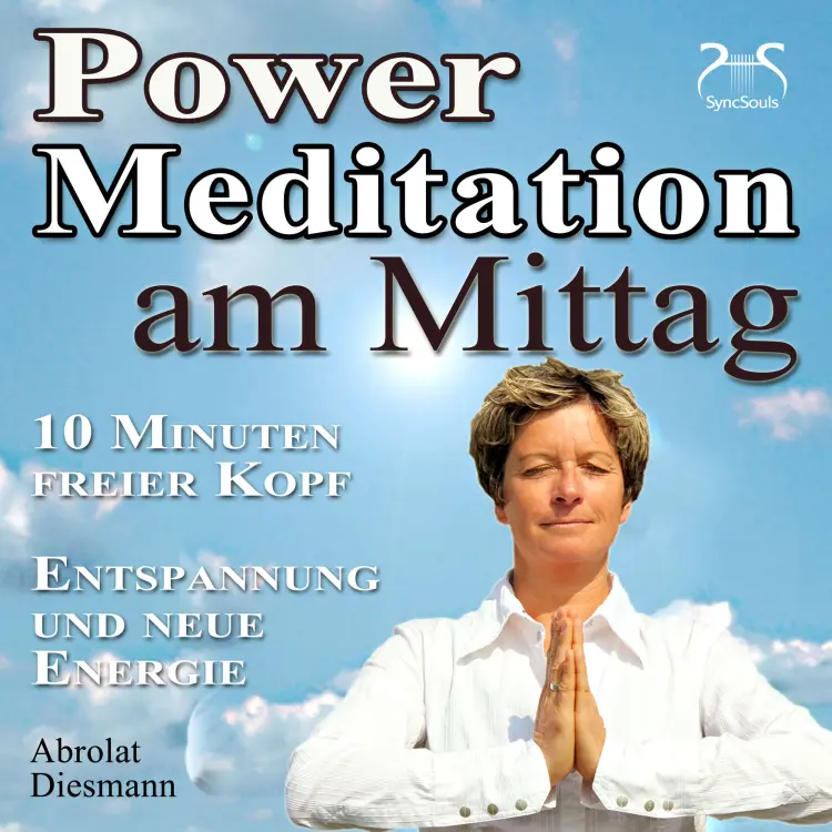 Cover von Torsten Abrolat - Power Meditation am Mittag - 10 Minuten freier Kopf - Entspannung und neue Energie - mit spezieller Entspannungsmusik 432 Hz