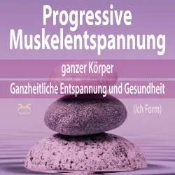 Cover - Torsten Abrolat - Progressive Muskelentspannung ganzer Körper (Ich Form) - Ganzheitliche Entspannung und Gesundheit