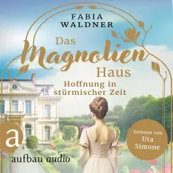 Cover - Fabia Waldner - Schicksal sind wir - Band 3 - Das Magnolienhaus - Hoffnung in stürmischer Zeit